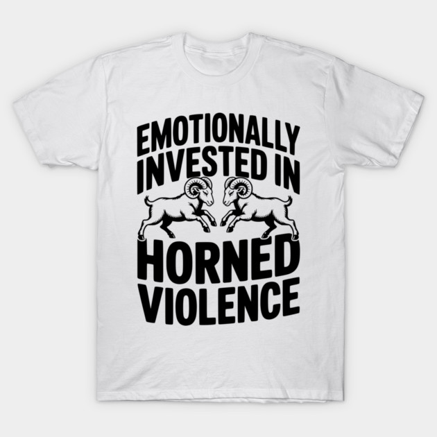Emotionally Invested in Horned Violence T-Shirt by Frank Ring