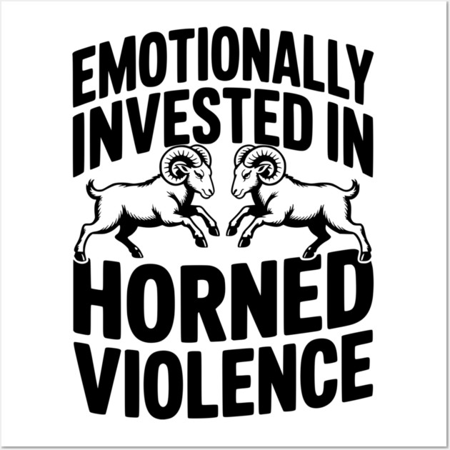 Emotionally Invested in Horned Violence Wall Art by Frank Ring