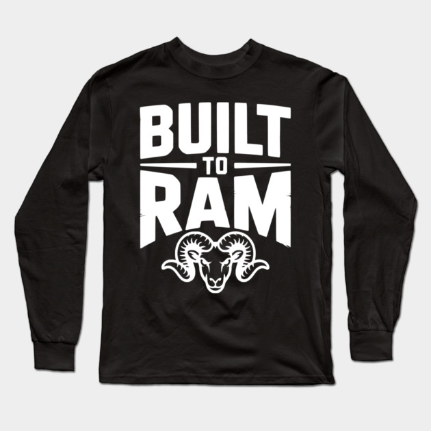 Built to Ram Long Sleeve T-Shirt by Frank Ring