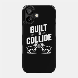 Built to Collide Phone Case