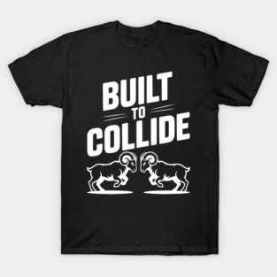 Built to Collide T-Shirt