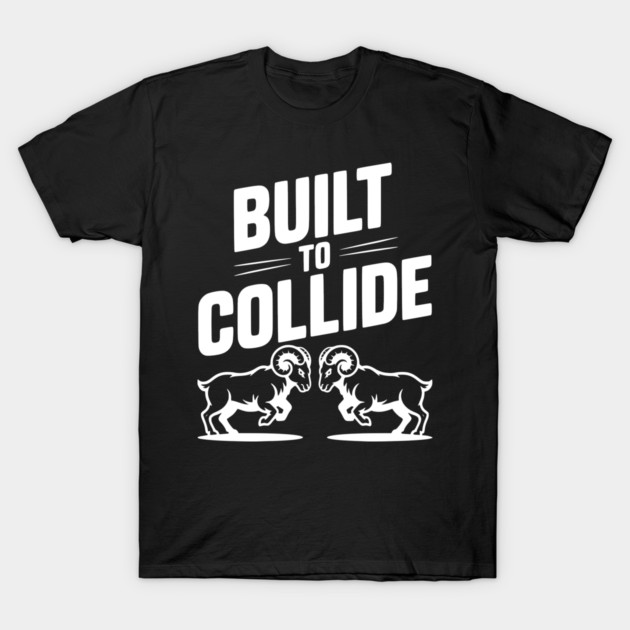 Built to Collide T-Shirt by Frank Ring