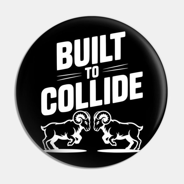 Built to Collide Pin by Frank Ring