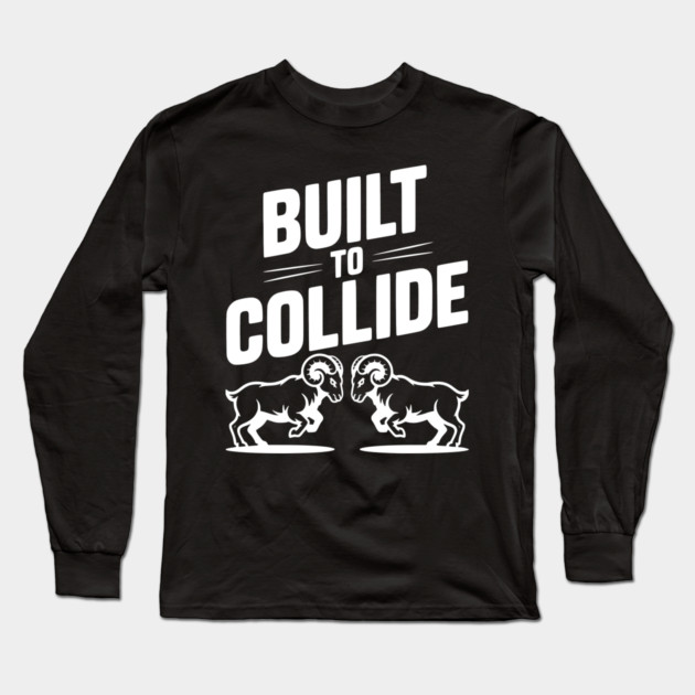 Built to Collide Long Sleeve T-Shirt by Frank Ring
