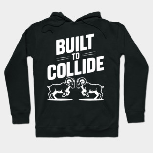Built to Collide Hoodie