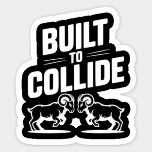 Built to Collide Sticker