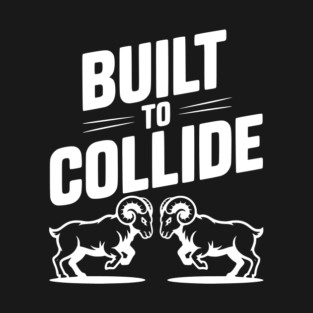 Built to Collide T-Shirt