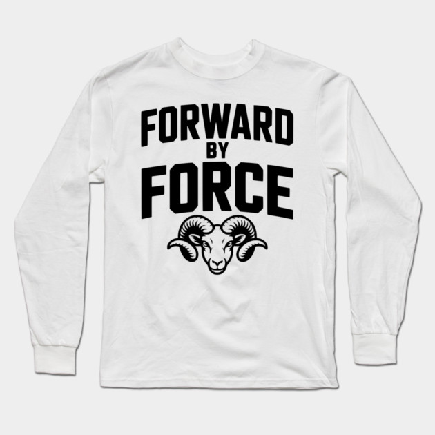 Forward by Force Long Sleeve T-Shirt by Frank Ring