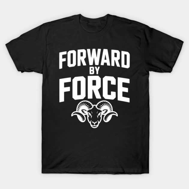 Forward by Force T-Shirt by Frank Ring