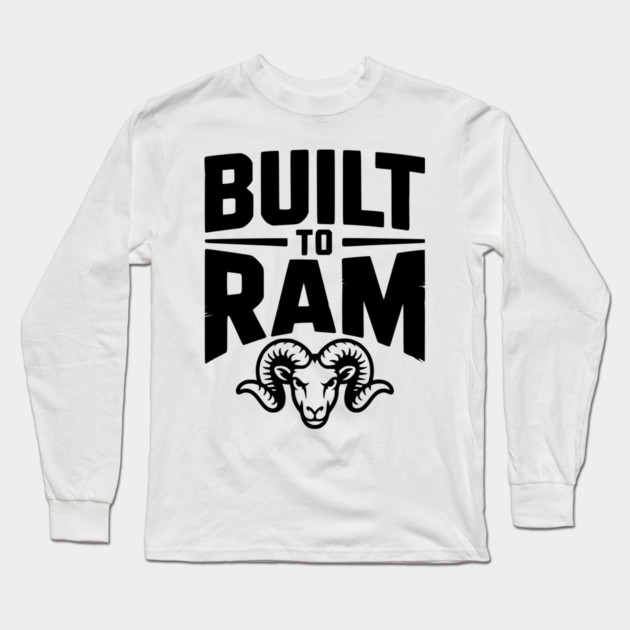 Built to Ram Long Sleeve T-Shirt by Frank Ring
