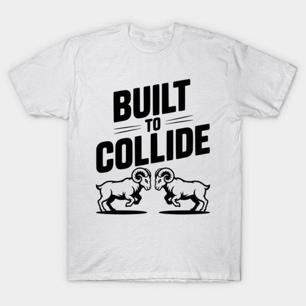 Built to Collide T-Shirt by Frank Ring