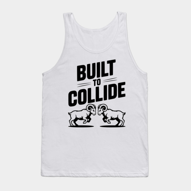 Built to Collide Tank Top by Frank Ring