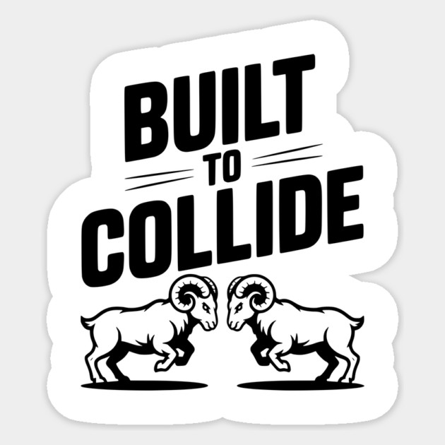 Built to Collide Sticker by Frank Ring