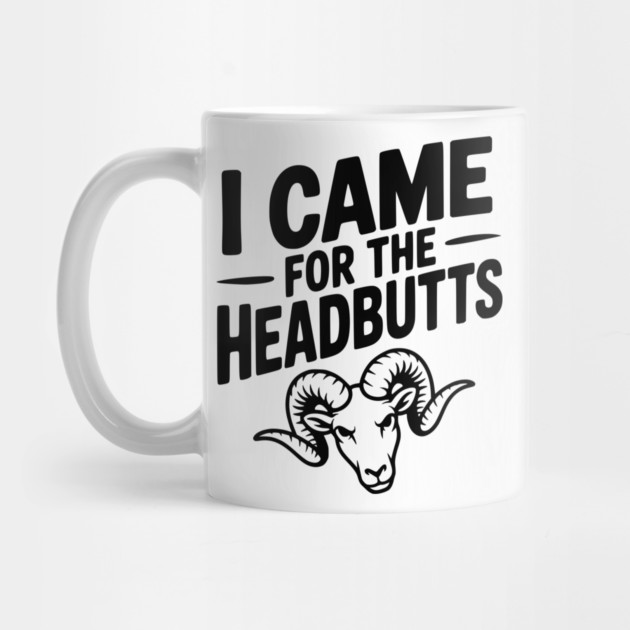 I Came for the Headbutts by Frank Ring