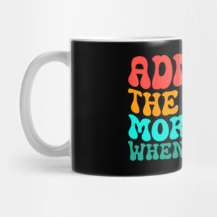 Groovy Gym Admit It The Gym Is More Fun When I'm Here Mug