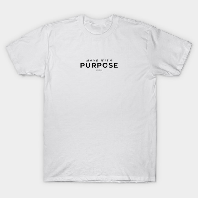 Move with Purpose T-Shirt by Helio's Store