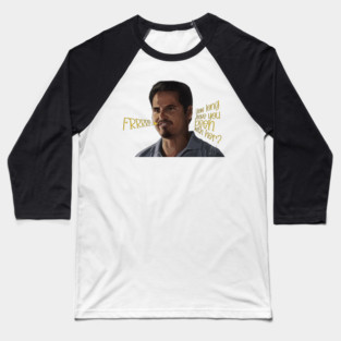 Eastbound and Down: How long have you been with her? Baseball T-Shirt