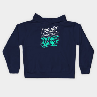 I Do Not Consent To Any Telepathic Contact – Funny Sci-Fi Sarcastic Kids Hoodie