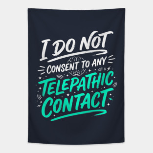 I Do Not Consent To Any Telepathic Contact – Funny Sci-Fi Sarcastic Tapestry