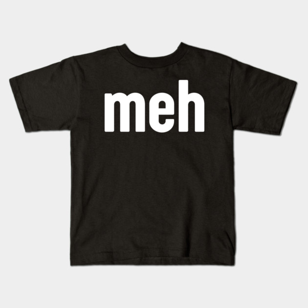 Meh Minimalist Kids T-Shirt by Creatifly Graphic Tees