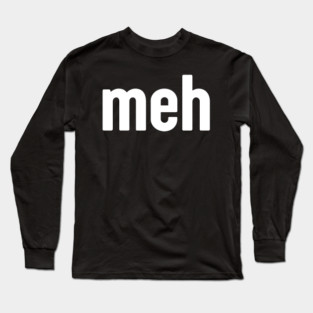 Meh Minimalist Long Sleeve T-Shirt