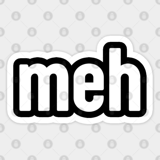 Meh Minimalist Sticker by Creatifly Graphic Tees