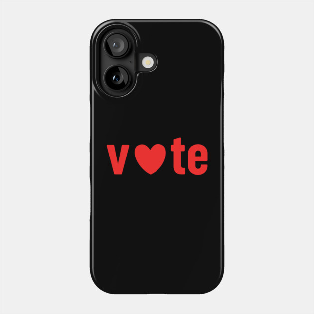 Vote Love For Valentines Day Phone Case by Creatifly Graphic Tees
