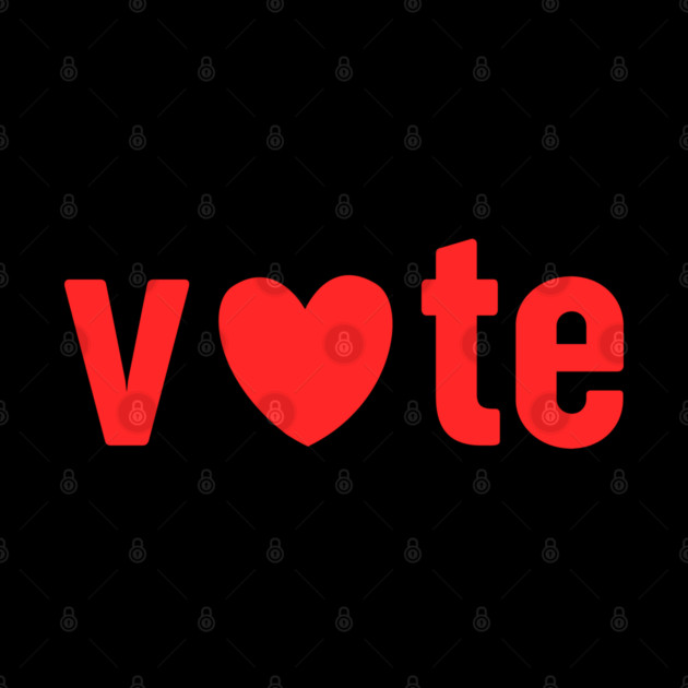 Vote Love For Valentines Day by Creatifly Graphic Tees
