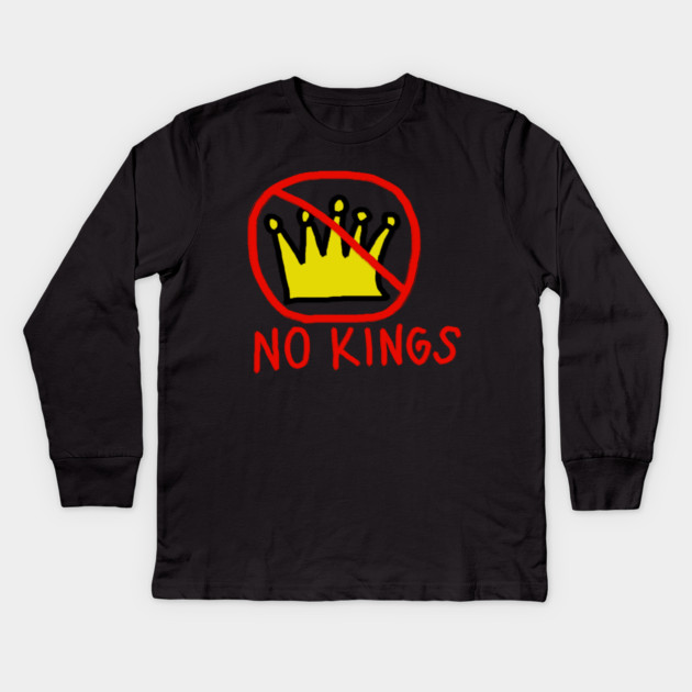 No Kings Kids Long Sleeve T-Shirt by Creatifly Graphic Tees