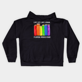 Live Life Like A Book Florida Would Ban LGBT Month Kids Hoodie