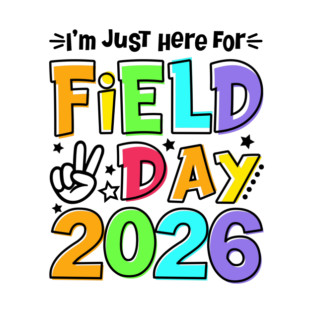 School Field Day Teacher I'm Just Here for Field Day 2026 T-Shirt