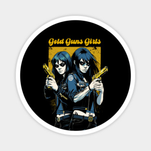 GOLD GUNS GIRLS Magnet
