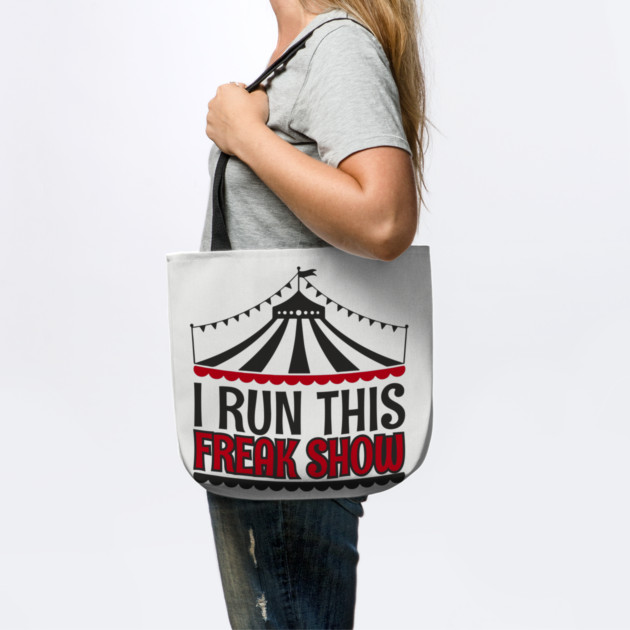 I Run This Freak Show Parenting Life by Anticorporati