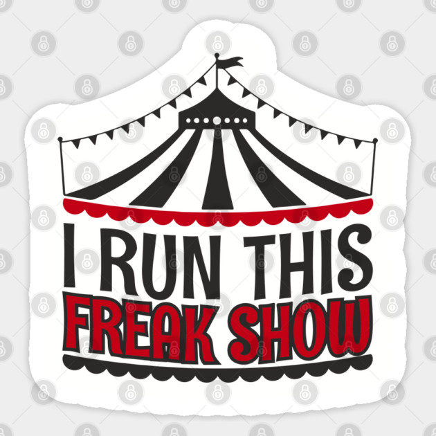 I Run This Freak Show Parenting Life Sticker by Anticorporati