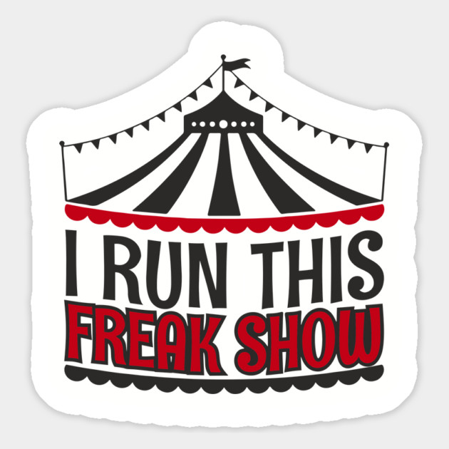 I Run This Freak Show Parenting Life Magnet by Anticorporati