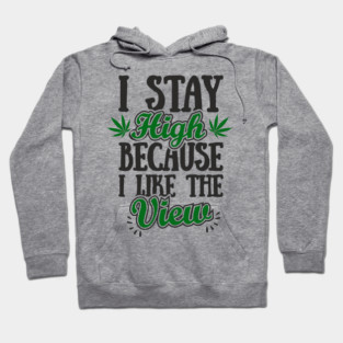 I Stay High Because I Like the View Herb Life Hoodie