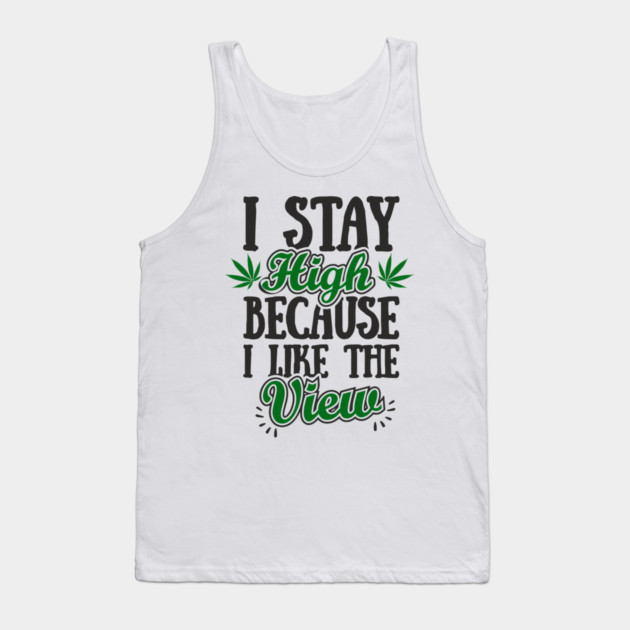 I Stay High Because I Like the View Herb Life Tank Top by Anticorporati