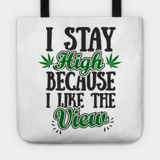 I Stay High Because I Like the View Herb Life Tote