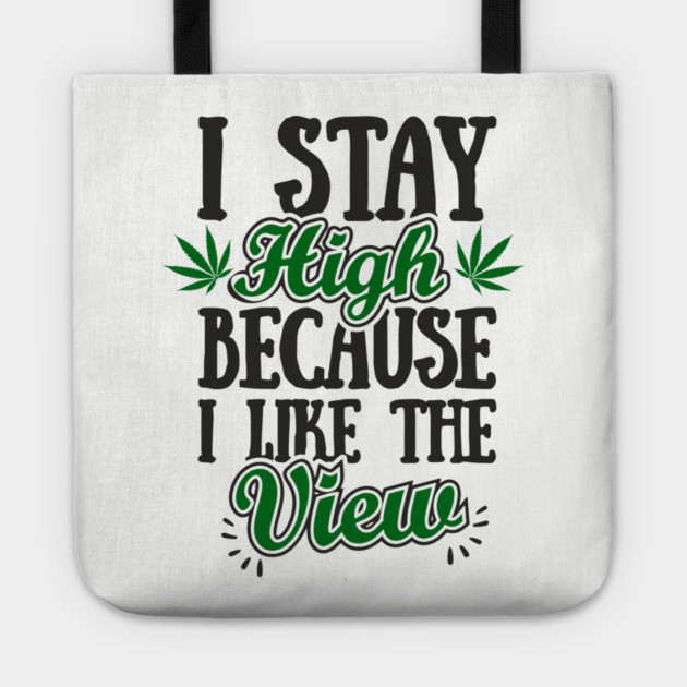 I Stay High Because I Like the View Herb Life Tote by Anticorporati