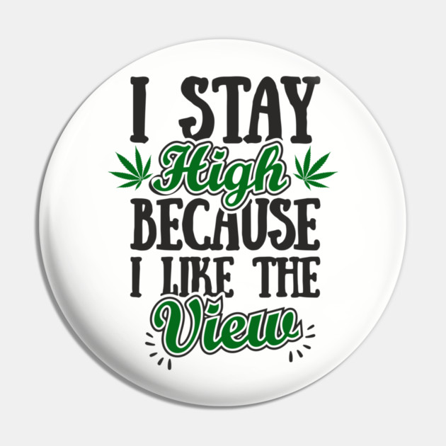 I Stay High Because I Like the View Herb Life Pin by Anticorporati