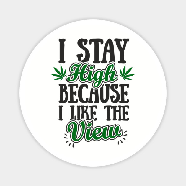 I Stay High Because I Like the View Herb Life Magnet by Anticorporati