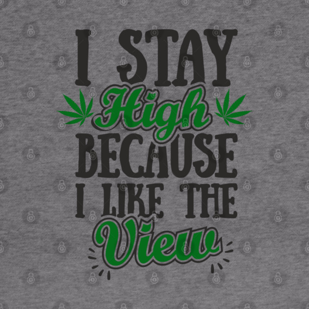 I Stay High Because I Like the View Herb Life by Anticorporati