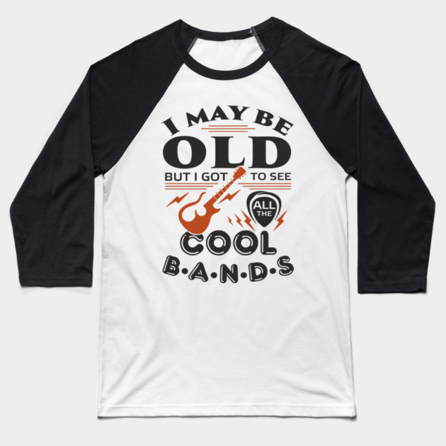 I Got to See All the Cool Bands Boomer Nostalgia Baseball T-Shirt by Anticorporati