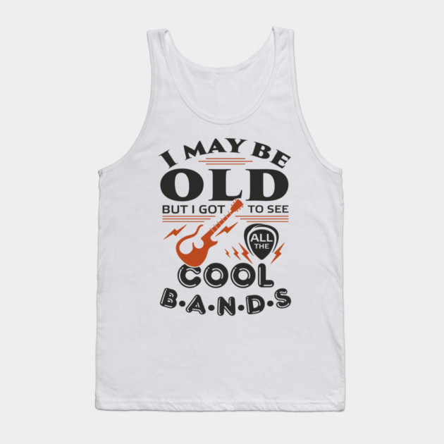 I Got to See All the Cool Bands Boomer Nostalgia Tank Top by Anticorporati