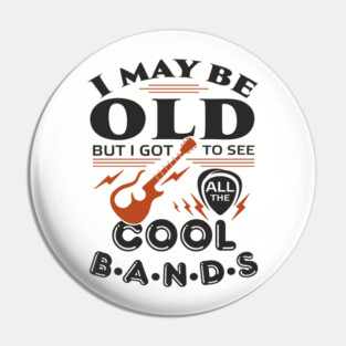 I Got to See All the Cool Bands Boomer Nostalgia Pin