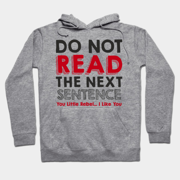 Do Not Read the Next Sentence Rule Breaker Hoodie by Anticorporati