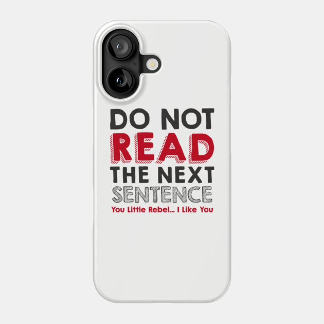 Do Not Read the Next Sentence Rule Breaker Phone Case by Anticorporati