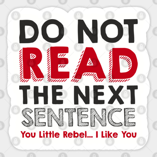 Do Not Read the Next Sentence Rule Breaker Sticker by Anticorporati