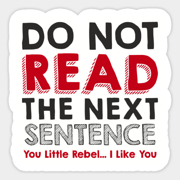 Do Not Read the Next Sentence Rule Breaker Magnet by Anticorporati