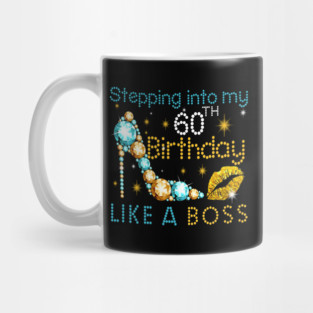 Stepping Into My 60th Birthday Like A Boss Mug